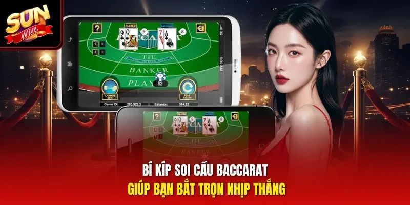 Bí kíp soi cầu Baccarat giúp bạn bắt trọn nhịp thắng