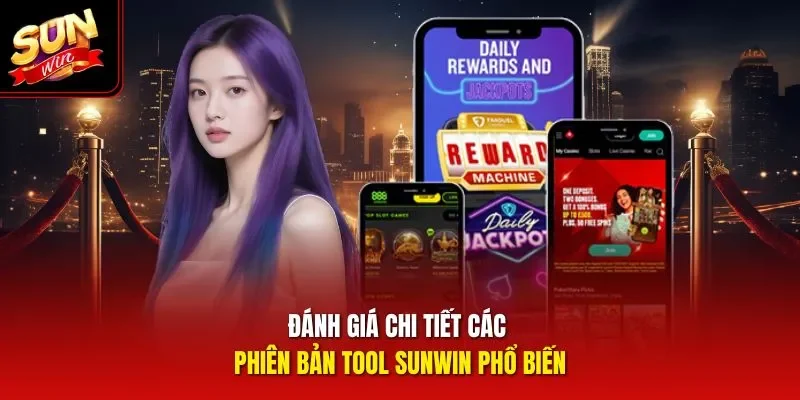 Đánh giá chi tiết các phiên bản tool Sunwin phổ biến